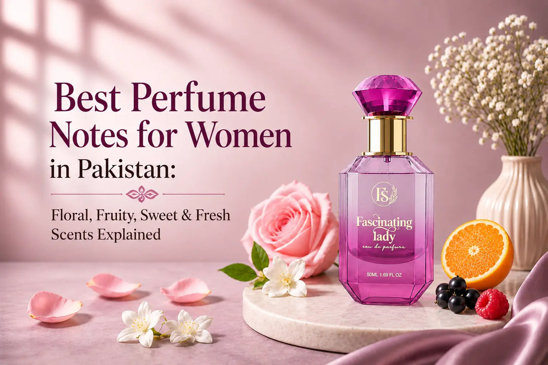 Best perfume notes for women in Pakistan featuring floral, fruity, sweet, and fresh fragrance notes